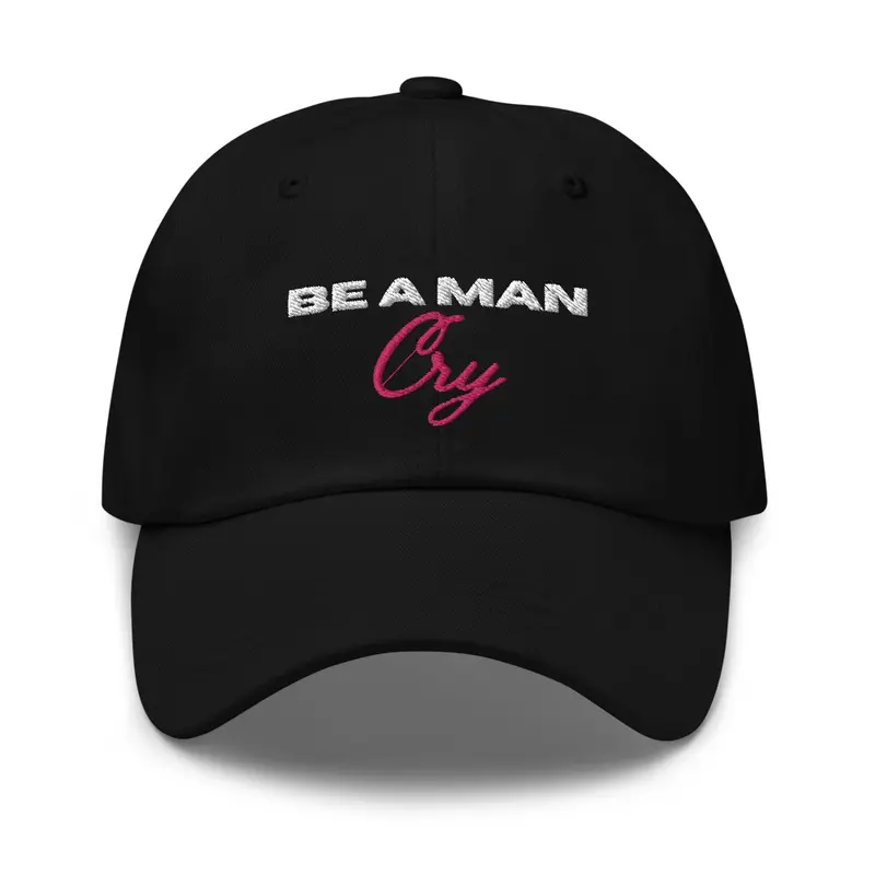 BE A MAN: Cry dad hat