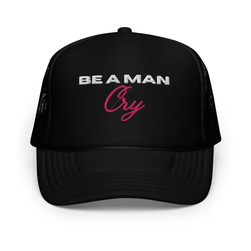 BE A MAN: Cry hat