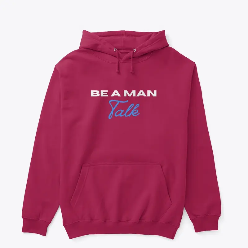 BE A MAN: Talk Hoodie