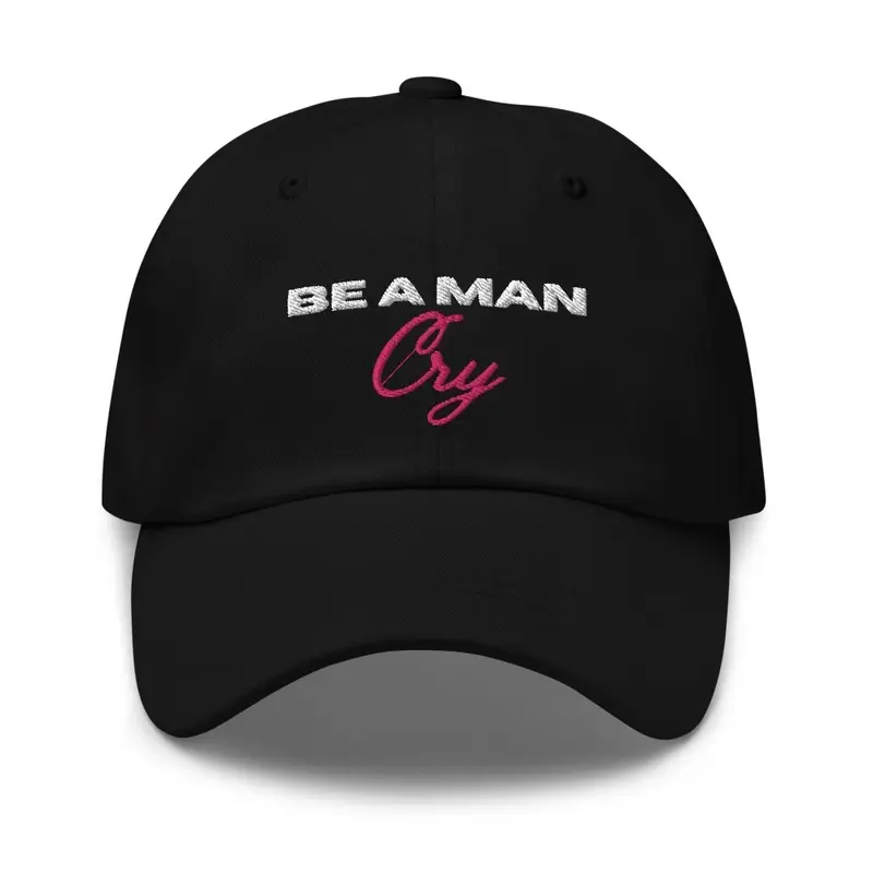 BE A MAN: Cry dad hat