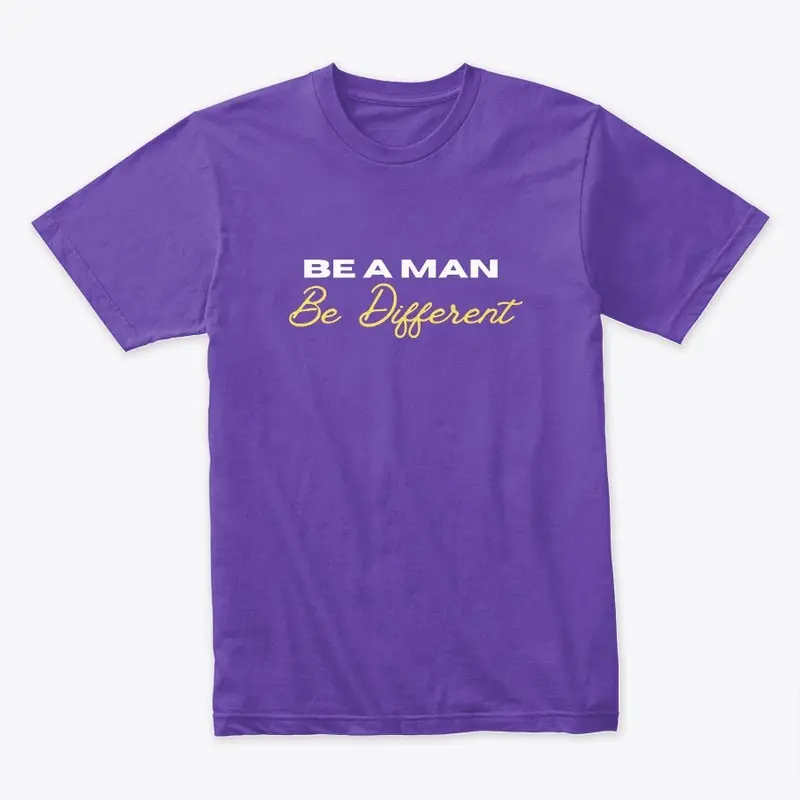 BE A MAN: Be Different shirt