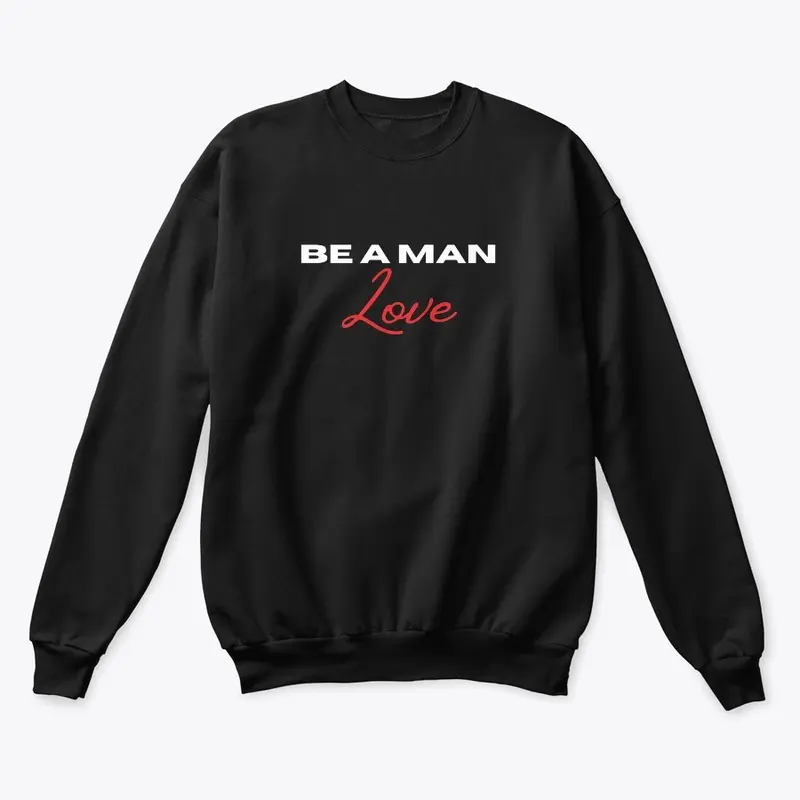 BE A MAN: Love crew neck