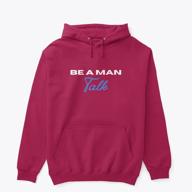 BE A MAN: Talk Hoodie