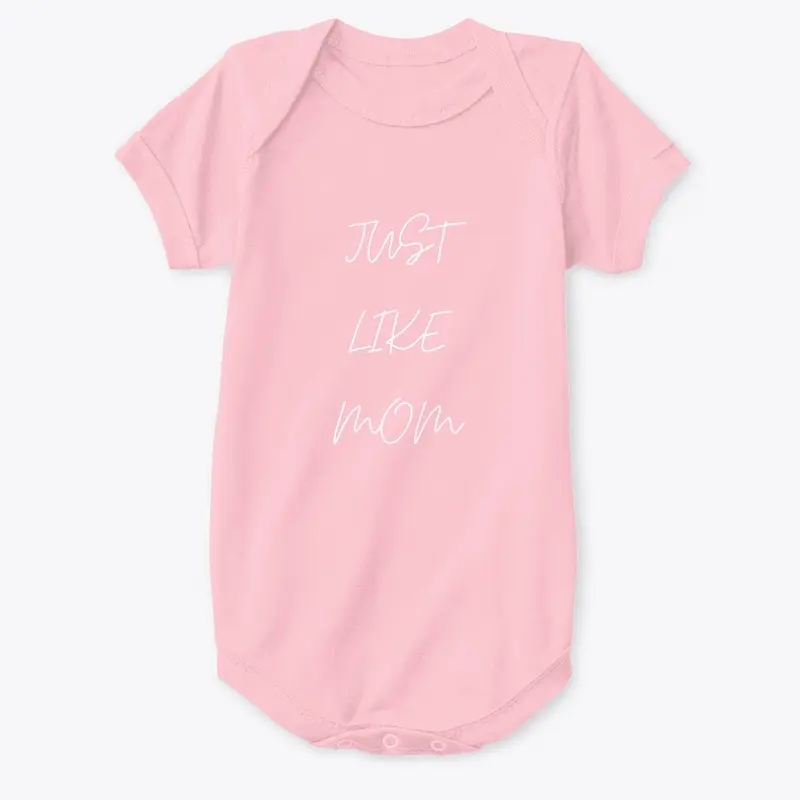 Just Like Mom Onesie